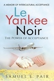  Samuel E. Pair - Le Yankee Noir: The Power of Acceptance.