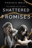  Phoenix Wolfe - Shattered Promises - SHATTERED, #3.