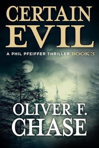  Oliver F. Chase - Certain Evil - A Phil Pfeiffer Thriller.