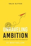  Valia Glytsis - Unraveling Ambition: Living and Leading from the Inside-Out.