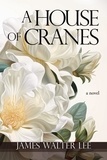  James Walter Lee - A House of Cranes.