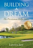  Lawren Just - Building a Dream: The Persimmon Ridge Story.