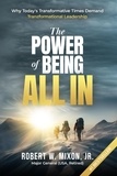  Robert Mixon - The Power of Being All In: Why Today’s Transformative Times Demand Transformational Leadership.