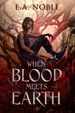  E.A. Noble - When Blood Meets Earth.