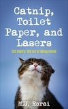  M.G. Rorai - Catnip, Toilet Paper, and Lasers - Cat Poetry: The Art of Being Feline, #1.