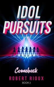  Robert Rioux - Idol Pursuits: Comeback - Idol Pursuits, #2.