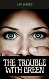  Liv James - The Trouble With Green.