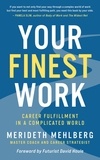  Merideth Mehlberg - Your Finest Work: Career Fulfillment in a Complicated World.
