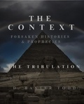  D. Baxter Todd - The Context Forsaken Histories &amp; Prophecies: The Tribulation - The Context Forsaken Histories &amp; Prophecies, #2.