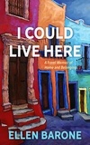  Ellen Barone - I Could Live Here: A Travel Memoir of Home and Belonging.