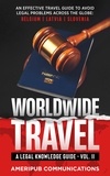  Terence Hunter - Worldwide Travel : A Legal Knowledge Guide An Effective Travel Guide to Avoid Legal Problems in Countries Across the Globe: Belgium, Latvia , Slovenia  Vol II - Vol. II, #2.