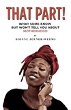  Dionne Joyner-Weems - That Part!: What Some Know but Won't Tell You About Motherhood.