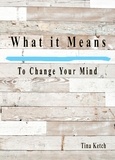  Tina Ketch - What It Means To Change Your Mind - What It Means, #9.