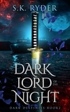  S.K. Ryder - Dark Lord of the Night - Dark Destinies, #2.