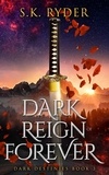  S.K. Ryder - Dark Reign of Forever - Dark Destinies, #3.