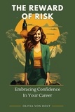  Olivia Von Holt - The Reward of Risk: Embracing Confidence In Your Career.