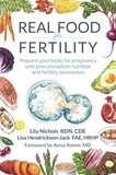  Lily Nichols RDN, CDE et  Lisa Hendrickson-Jack FAE, HRH - Real Food for Fertility.
