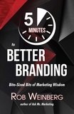  Rob Weinberg - 5 Minutes to Better Branding - Ask Mr. Marketing, #1.