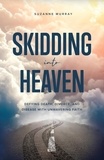  Suzanne Murray - Skidding Into Heaven: Defying Death, Divorce, and Disease with Unwavering Faith.