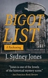  J. Sydney Jones - Bigot List: A Reckoning.