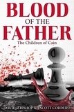  David R Bishop & J Scott Corde - Blood of the Father - The Children of Cain, #1.