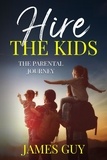  James Guy - Hire the Kids: The Parental Journey.