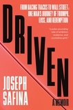  Joseph Safina - Driven: From Racing Tracks to Wall Street: One Man's Journey of Triumph, Loss, and Redemption.
