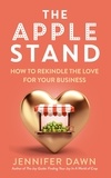  Jennifer Dawn - The Apple Stand: How To Rekindle The Love For Your Business.