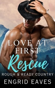  Engrid Eaves - Love at First Rescue - Rough &amp; Ready Country, #3.