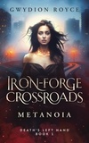  Gwydion Royce - Iron-Forge Crossroads: Metanoia - Death's Left Hand, #1.