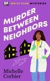  Michelle Corbier - Murder Between Neighbors - Write Club Mysteries, #3.