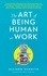  Allison Schultz - The Art of Being Human at Work.