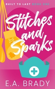 E.A. Brady - Stitches and Sparks - Built to Last, #1.