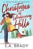  E.A. Brady - Christmas at Whispering Hills - Berkshire Romance, #3.
