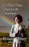 Rhiana Rhiley - A Mail-Order Bride for the Shopkeeper - Brides of Leadville, #1.
