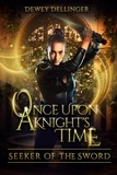  Dewey Dellinger - Once Upon a Knight's Time: Seeker of the Sword - Once Upon A Knight's Time, #2.