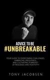  Tony Jacobsen - Advice to Be #UNBREAKABLE.