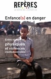 N°01 Reperes - Enfance(s) en danger - Entre violences physiques et violences institutionnelles.