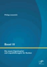Basel III: Die neuen Eigenkapital- und Liquiditätsregeln für Banken.