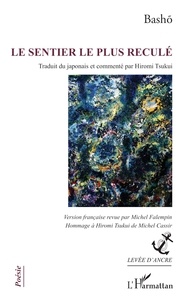 Ebook pdf téléchargements Le sentier le plus reculé par Bashô, Hiromi Tsukui, Michel Falempin, Michel Cassir