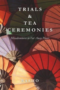 Trials &amp; Tea Ceremonies: Misadventures in Far Away Places