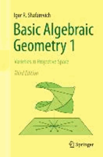 Basic Algebraic Geometry 1 - Varieties in Projective Space.