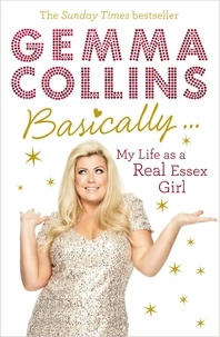Basically... - My Life as a Real Essex Girl.