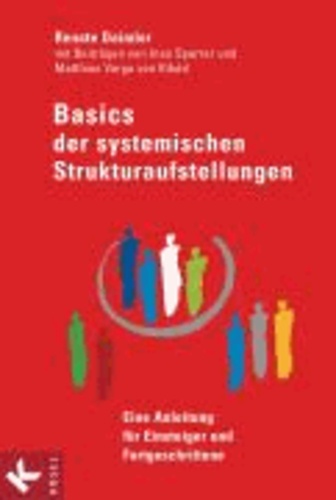 Basics der Systemischen Strukturaufstellungen - Eine Anleitung für Einsteiger und Fortgeschrittene.