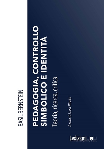 Basil Bernstein et Luisa Ribolzi - Pedagogia, controllo simbolico e identità - Teoria, ricerca, critica.