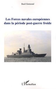 Basil Germond - Les forces navales européennes dans la période post-guerre froide.