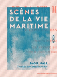 Basil Hall et Amédée Pichot - Scènes de la vie maritime.