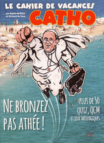 Basile de Koch et Richard de Seze - Le cahier de vacances catho.