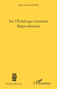 Sur l'esthétique littéraire négro-africaine