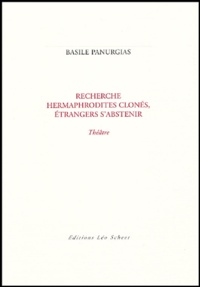 Basile Panurgias - Recherche hermaphrodites clonés, étrangers s'abstenir.